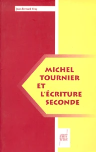 Michel Tournier et l'écriture seconde