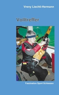 Vreny Liechti - Volltreffer - Faszination Sport Schiessen.