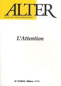 Natalie Depraz et Laurent Perreau - Alter N° 18/2010 : L'Attention.