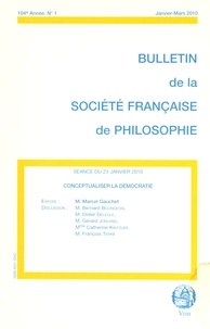 Marcel Gauchet - Bulletin de la Société française de Philosophie N° 1, janvier-mars 2010 : Conceptualiser la démocratie.