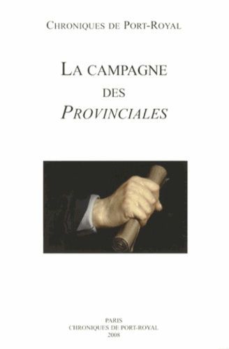  Société des amis de Port-Royal - Chroniques de Port-Royal N° 58/2008 : La campagne des Provinciales (1656-1658).