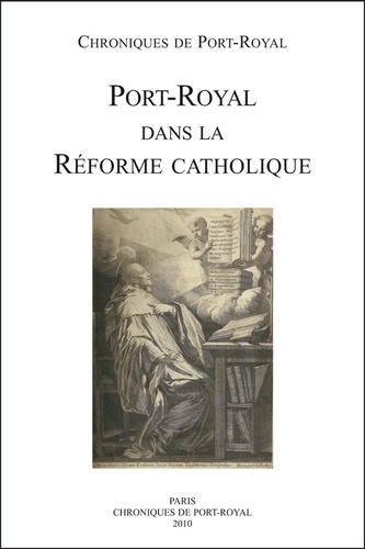  Société des amis de Port-Royal - Chroniques de Port-Royal N° 60/2010 : Port-Royal dans la Réforme catholique.
