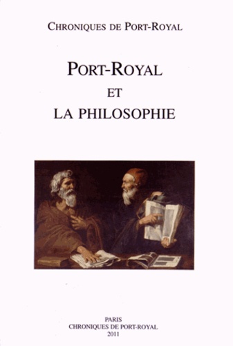  Société des amis de Port-Royal - Chroniques de Port-Royal N° 61/2011 : Port-Royal et la philosophie.