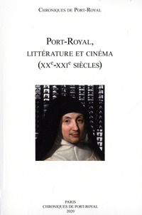  Société des amis de Port-Royal - Chroniques de Port-Royal N° 70 : Port-Royal, littérature et cinéma (XXe-XXIe siècles).