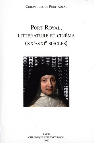 Chroniques de Port-Royal N° 70 Port-Royal, littérature et cinéma (XXe-XXIe siècles)