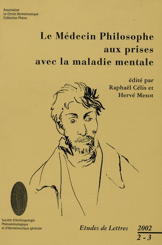 Raphaël Célis - Etudes de Lettres N° 2-3, 2002 : Le médecin philosophe aux prises avec la maladie mentale.
