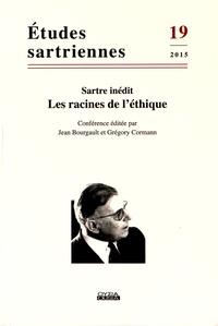 Jean Bourgault et Grégory Cormann - Etudes sartriennes N° 19/2015 : Les racines de l'éthique - Sartre inédit.