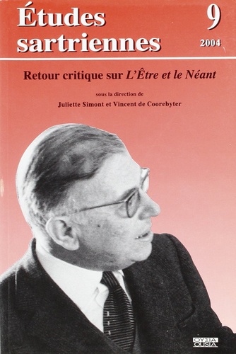 Juliette Simont et Vincent de Coorebyter - Etudes sartriennes N° 9, 2004 : Retour critique sur L'Etre et le Néant.