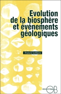 Francis Lethiers - Evolution de la biosphère et événements géologiques.