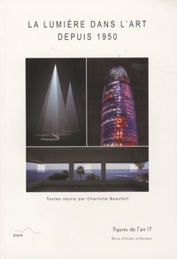 Charlotte Beaufort - Figures de l'art N° 17/2009 : La lumière dans l'art depuis 1950.