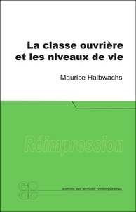 Maurice Halbwachs - La classe ouvrière et les niveaux de vie.