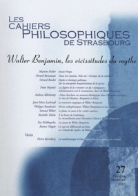 Martin Picker - Les Cahiers Philosophiques de Strasbourg N° 27 : Walter Benjamin, les vicissitudes du mythe.