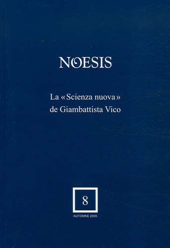 Thierry Gontier et Ali Benmakhlouf - Noesis N° 8, Automne 2005 : La "Scienza nuova" de Giambattista Vico.