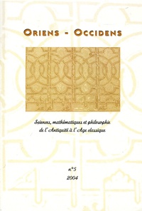 Roshdi Rashed - Oriens - Occidens N° 5, 2004 : Sciences, Mathématiques et Philosophie de l'Antiquité à l'Age classique.