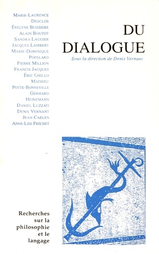 Denis Vernant - Recherches sur la philosophie et le langage N° 14 : Du dialogue.
