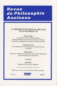 Joachim Lacrosse - Revue de Philosophie Ancienne Tome 25 N° 2/2007 : La théorie stoïcienne du mélange et sa postérité - Volume 3.