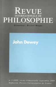 Michel Meyer - Revue internationale de philosophie N° 245, Septembre 20 : John Dewey.