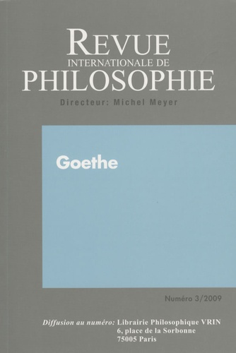 Michel Meyer - Revue internationale de philosophie N° 249/2009 : Goethe.