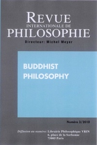 Michel Meyer - Revue internationale de philosophie N° 253/2010 : Buddhist philosophy.