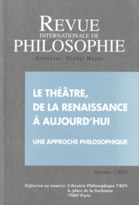 Michel Meyer - Revue internationale de philosophie N° 255/2011 : Le théâtre, de la Renaissance à aujourd'hui - Une approche philosophique.