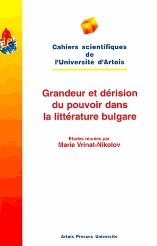  VRINAT NIKOLOV - Grandeur Et Derision Du Pouvoir Dans La Litterature Bulgare.