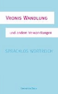 Vronis Wandlung - Sprachlos wortreich.