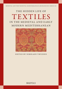 The Hidden Life of Textiles in the Medieval and Early Modern Mediterranean