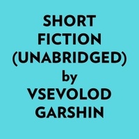  Vsevolod Garshin et  AI Marcus - Short Fiction (Unabridged).