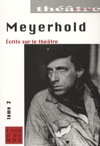 Vsevolod Meyerhold - Ecrits sur le théâtre - Tome 2.