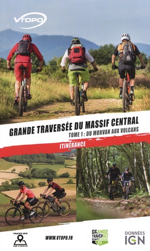 Grande traversée du Massif central. Tome 1, Du Morvan aux volcans