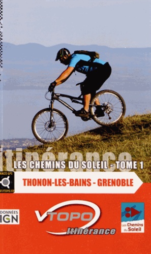  Vtopo - Les Chemins du Soleil - Tome 1, Thonon-les-Bains - Grenoble.