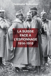 La Suisse face à l'espionnage (1914-1918)
