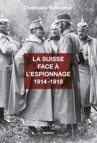 La Suisse face à l'espionnage (1914-1918)