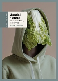 Ebooks pdf téléchargement gratuit Uomini e diete  - Cibo, maschilità, stili di vita (French Edition) par Vulca Fidolini PDB iBook 9791259930576