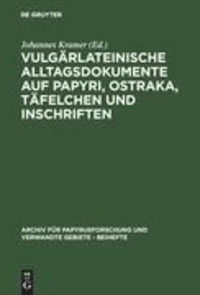 Vulgärlateinische Alltagsdokumente auf Papyri, Ostraka, Täfelchen und Inschriften.