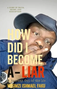 How Did I Become a Liar - A Journey Out of the Lie