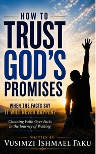 How to Trust God's Promises When the Facts Say It Will Never Happen?