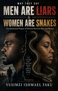 Why They Say Men Are Liars &amp; Women Are Snakes
