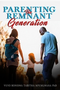  Vuyo Mpumlwana - Parenting the Remnant Generation.