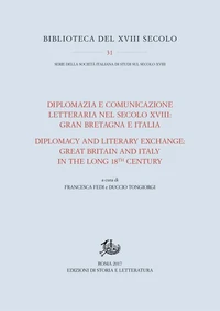 Diplomazia e comunicazione letteraria nel secolo XVIII: Gran Bretagna e Italia / Diplomacy and Literary Exchange: Great Britain and Italy in the long 18th Century