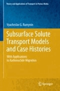 Vyacheslav G. Rumynin - Subsurface Solute Transport Models and Case Histories - With Applications to Radionuclide Migration.