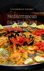  Vyacheslav Pigarev - Mediterranean Diet: Taste and Health in One Cover.