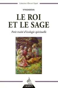  Vyasadeva - Le Roi Et Le Sage. Petit Traite D'Ecologie Spirituelle.