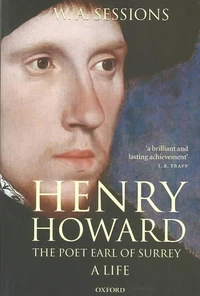 Henry Howard, the Poet Earl of Surrey: A Life