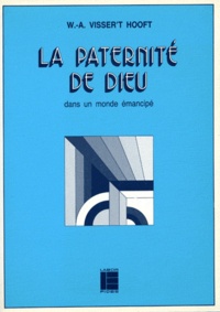 W-A Visser't Hooft - La Paternité de Dieu dans un monde émancipé.