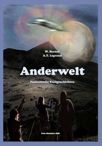 W. Berner et A. T. Legrand - Anderwelt - fantastische Kurzgeschichten.