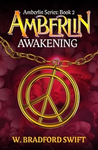  W. Bradford Swift et  Brad Swift - Amberlin: Awakening - Amberlin Series, #2.
