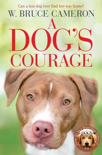 W. Bruce Cameron - A Dog's Courage.