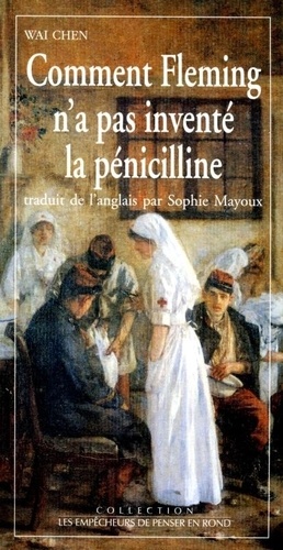 W Chen - Comment Fleming n'a pas inventé la pénicilline.
