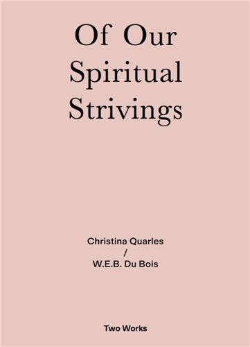 W-E-B Du Bois - Christina Quarles - W.E.B. Du Bois Spirituals Strivings.